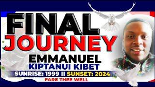 FINAL JOURNEY OF EMMANUEL KIPTANUI KIBET || SUNRISE: 05/01/1999 - SUNSET: 29/11/ 2024