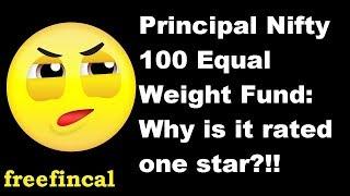 Principal Nifty 100 Equal Weight Fund: Why is it rated one star?!!