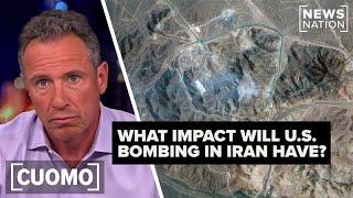 What impact will US bombing of Iran's nuclear sites have over time? | CUOMO