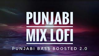 PUNJABI MIX LOFI || PUNJABI BASS BOOSTED SONGS || LOFI SONGS || PUNJABI LOFI SONGS