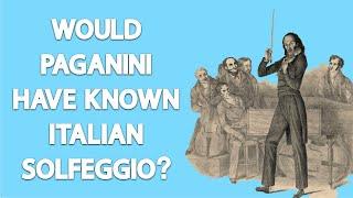 Would Paganini have known Italian Solfeggio?