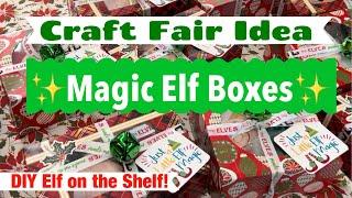 Craft Fair Idea #1: MAGIC ELF BOXES 2022