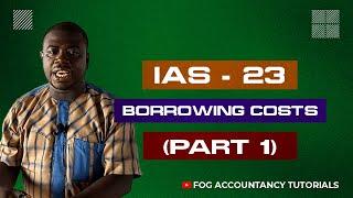 IAS 23 - BORROWING COSTS (PART 1)