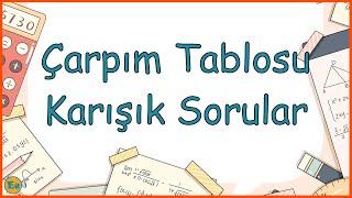 ÇARPIM TABLOSU KARIŞIK SORULAR | ÇARPIM TABLOSU YARIŞMASI | ÇARPIM TABLOSU TAMAMI