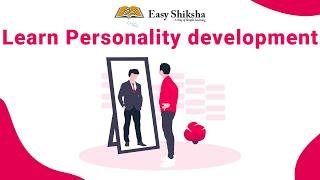 Personality Development Tutorial | Self Development | Online Certification Course | easyshiksha.com