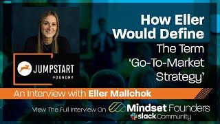 Startup Investors: How Eller Would Define The Term Go-To-Market Strategy, With Eller Mallchok