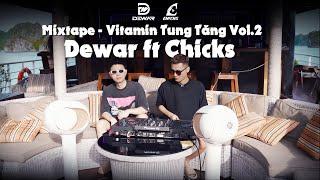 Mixtape VITAMIN TUNG TĂNG VOL 2  \ Deejay Dewar ft Chicks \ House lak tưng tửng nghe trên xe