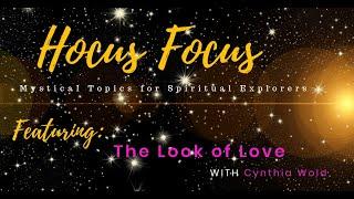 Hocus Focus: Mystical Tools for Spiritual Explorers with guest Cynthia Wold on The Look of Love