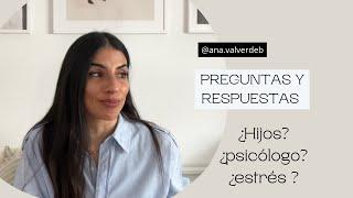 Q&A: ¿HIJOS? ¿ANSIEDAD? ¿NOS MUDAMOS?