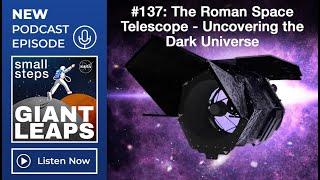 Podcast Episode 137: The Roman Space Telescope: Uncovering the Dark Universe