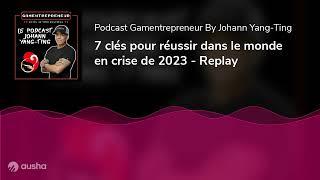 7 clés pour réussir dans le monde en crise de 2023 - Replay