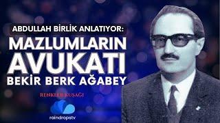 MAZLUMLARIN AVUKATI BEKİR BERK VE RAMİZ GÜLEN - RENKLER KUŞAĞI - ABDULLAH BİRLİK -  32.BÖLÜM