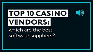 Top 10 Casino Vendors: Which Are the Best Software Suppliers