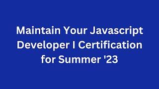 Maintain Your Javascript Developer 1 Certification for Summer '23 || Salesforce Trailhead  #summer23