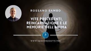 Vite precedenti, reincarnazione e le memorie dell’Anima (Podcast)