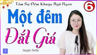[TẬP 6] MỘT ĐÊM ĐẮT GIÁ - Truyện tâm sự đời thực nghe đêm khuya ngủ ngon - MC Thu Huệ
