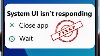 How to fix System UI isn't Responding Error in Android