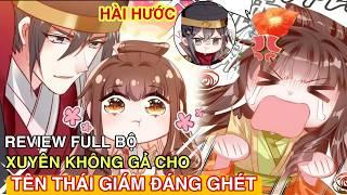 Full Hết BộXuyên Không Gả Cho Tên Thái Giám Đáng Ghét//Review truyện tranh//xuyên không hài hước