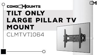 Tilt Only Large Pillar TV Mount | CLMTVT1064