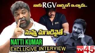 Producer Natti Kumar Sensational Interview | Dare To Talk | TV45