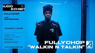 FullyChop - Walkin N Talkin (Live Performance) | Audio Exhibit