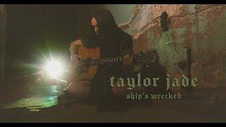 Taylor Jade - Ships Wrecked - Official Music Video