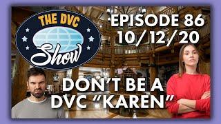 Don't Be a DVC "Karen"! | The DVC Show | 10/12/20