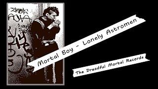 Mortal Boy - Lonely Astromen