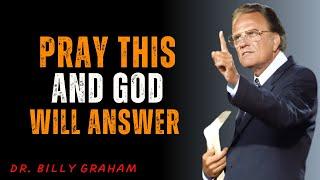 PRAY THIS AND GOD WILL ANSWER | BILLY GRHAM POWERFUL MESSAGE