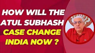 Bangalore Techie Atul Subhash Case | How It Will Change India Now ? Clarity For All