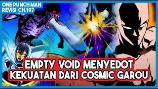 LEBIH KUAT DARI GAROU!!! Empty Void MENYEDOT KEKUATAN COSMIC, Blast Gak Guna!! (Revisi OPM 197)