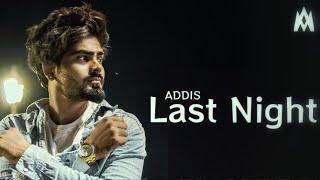 Addis - Last Night | Official Music Video |