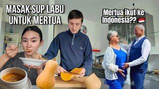 MASAK SUP LABU UNTUK MERTUA, MERTUA BAKALAN IKUT KE INDONESIA?!