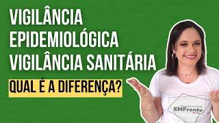 VIGILÂNCIA EPIDEMIOLÓGICA X VIGILÂNCIA SANITÁRIA: Qual é a diferença?