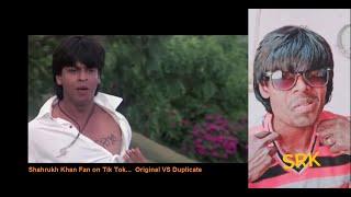 Big Tik Tok Fan of Shahrukh Khan....  Original VS Duplicate