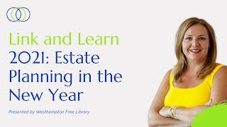 Westhampton Free Library Link and Learn - 2021: Estate Planning in the New Year