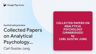 Collected Papers on Analytical Psychology… by Carl Gustav Jung · Audiobook preview