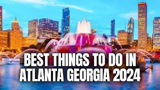 Best Things To Do In Atlanta Georgia 2024