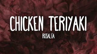 ROSALÍA - CHICKEN TERIYAKI (Letra/Lyrics)