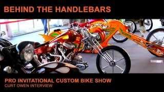 Behind the Handlebars - Custom Bike Show - Curt Owen Interview