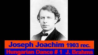 Joseph Joachim plays J. Brahms "Hungarian Dance" # 1  Recording made by Joseph Joachim in 1903!