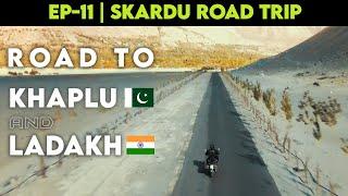 Road to Khaplu and Ladakh | EP-11 | SKARDU TRAVEL WEB SERIES