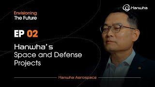 Envisioning the Future with Hanwha Aerospace CEO Jae-il Son (Part 2 of 3)