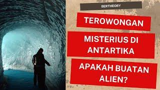 TEROWONGAN MISTERIUS DI ANTARTIKA, APAKAH INI BUATAN ALIEN? | MR. THEORY