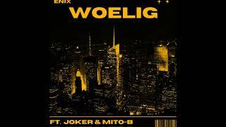 Enix - WOELIG ft. Joker & Mito-B ( Official Audio )