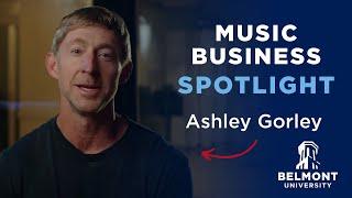 Music Business at Belmont University: Ashley Gorley