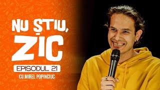 Nu Știu, Zic! cu MIREL POPINCIUC - ep. 21