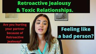 Retroactive Jealousy: How to STOP IT from making your relationship toxic.