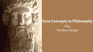 Plato, Meno | Plato's Articulation of The Meno Paradox | Philosophy Core Concepts