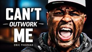 YOU WILL NOT OUTWORK ME - Powerful Motivational Speech | Eric Thomas